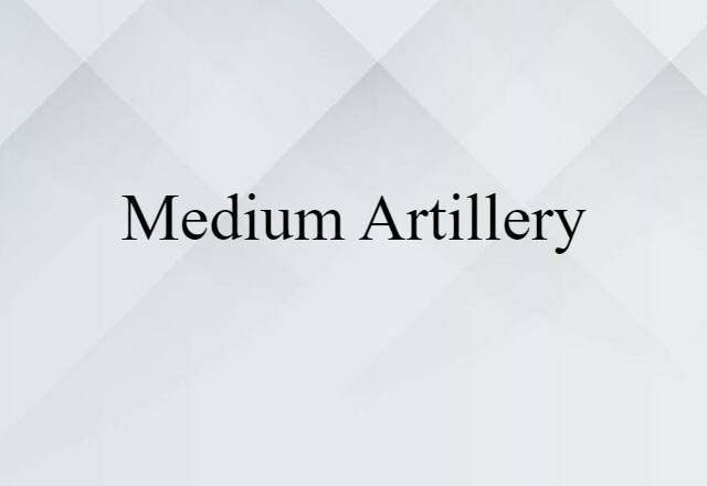 medium artillery