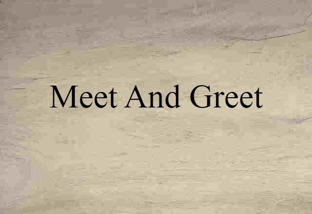 meet and greet