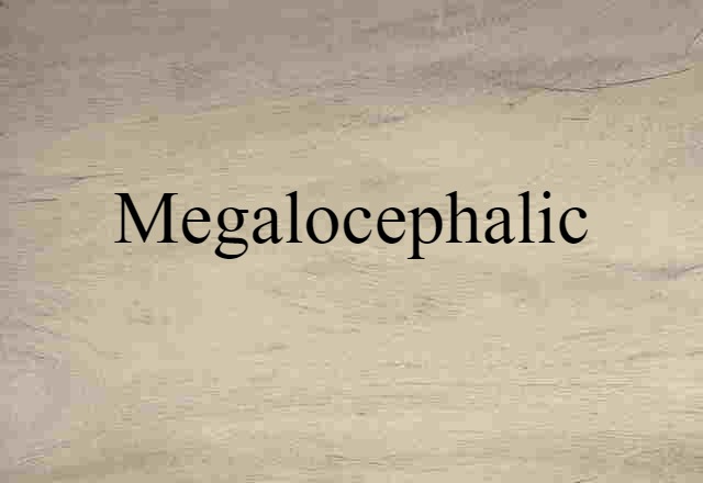 megalocephalic