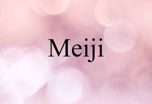 Meiji (noun) Definition, Meaning & Examples