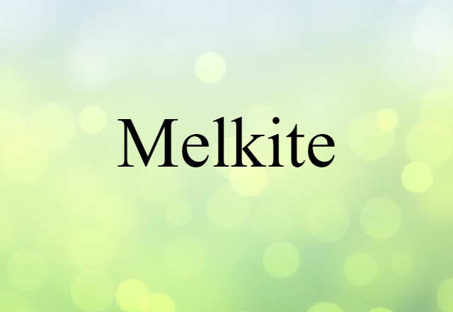 Melkite (noun) Definition, Meaning & Examples