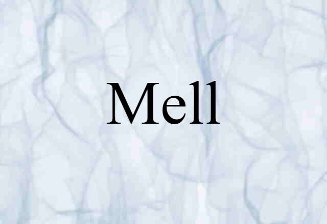 Mell (noun) Definition, Meaning & Examples