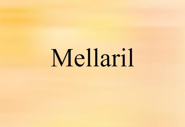 Mellaril (noun) Definition, Meaning & Examples