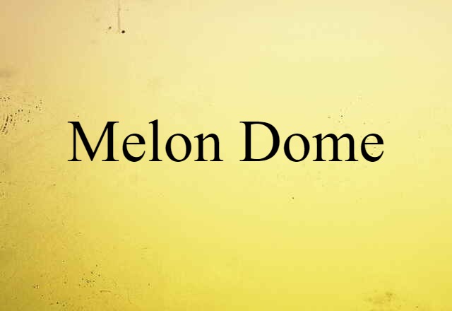 melon dome