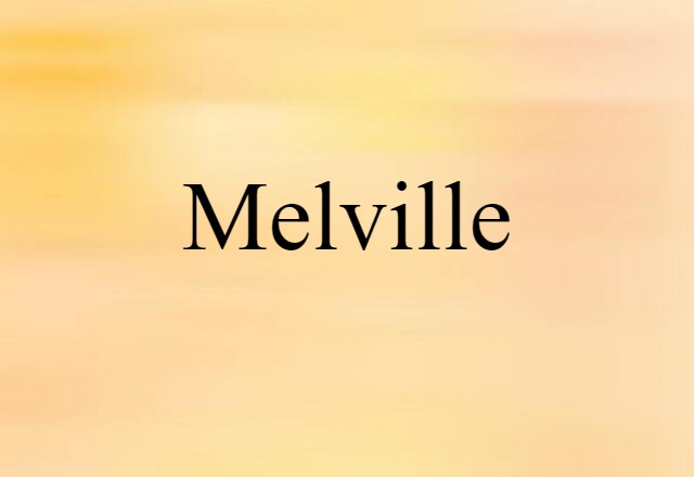 Melville (noun) Definition, Meaning & Examples