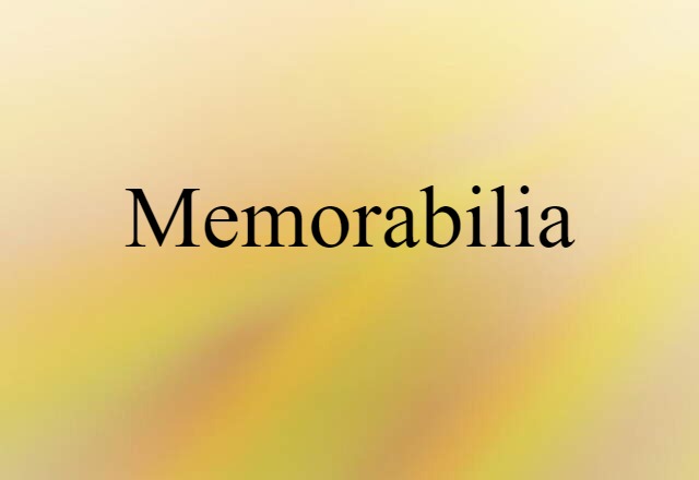 Memorabilia (noun) Definition, Meaning & Examples