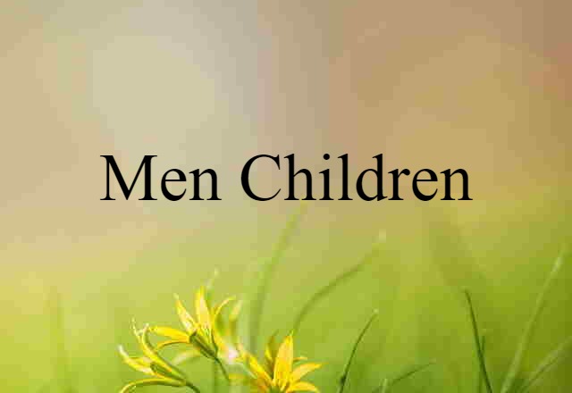 Men-children (noun) Definition, Meaning & Examples