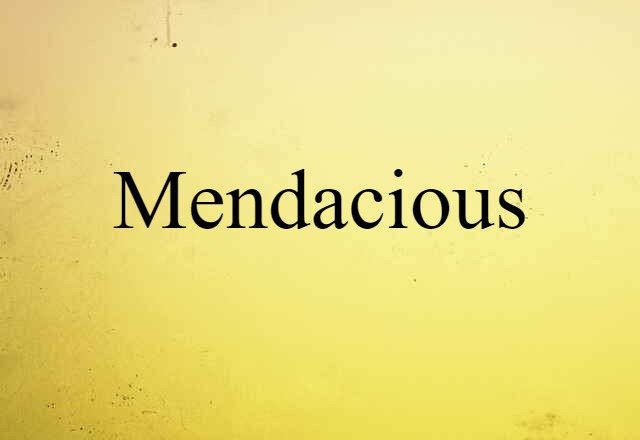 mendacious