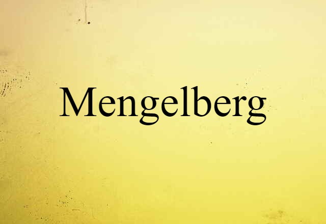 Mengelberg (noun) Definition, Meaning & Examples