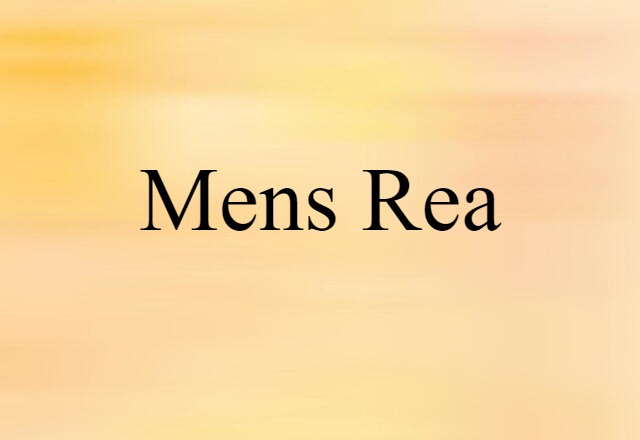 Mens Rea (noun) Definition, Meaning & Examples