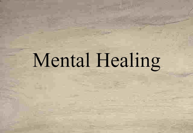 Mental Healing (noun) Definition, Meaning & Examples