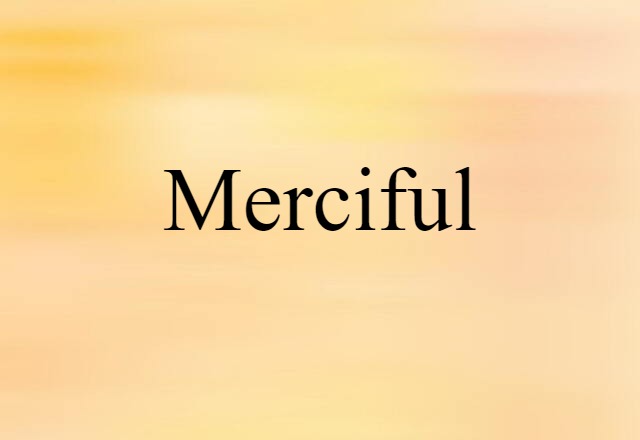 merciful