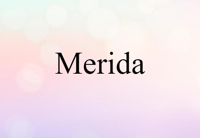 Merida (noun) Definition, Meaning & Examples