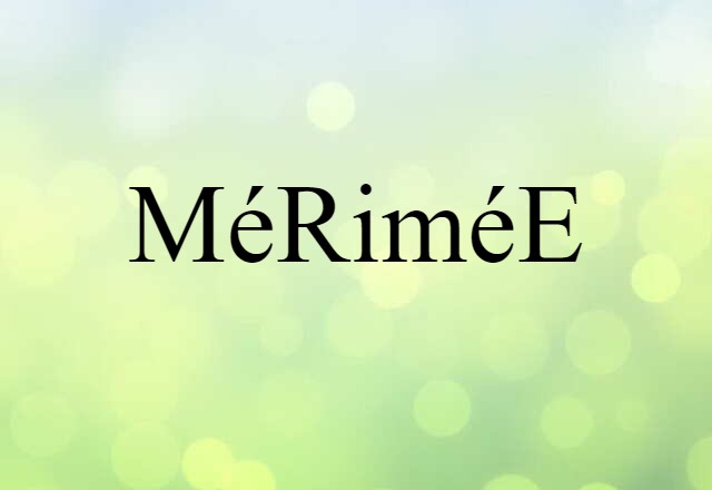 Mérimée (noun) Definition, Meaning & Examples