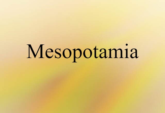 Mesopotamia (noun) Definition, Meaning & Examples