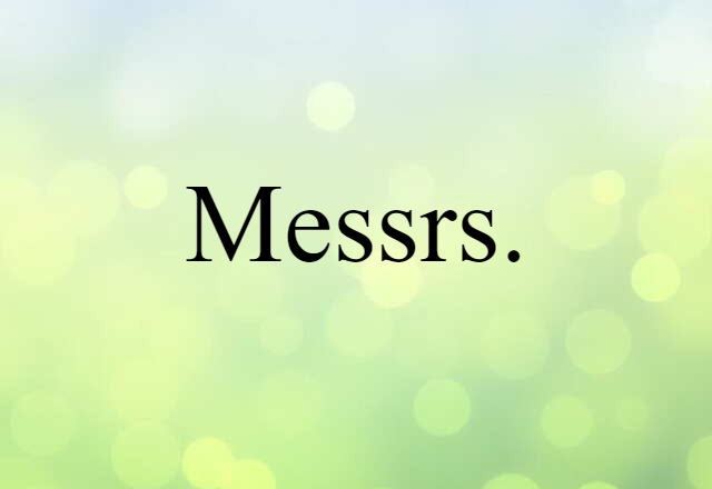 Messrs. (noun) Definition, Meaning & Examples