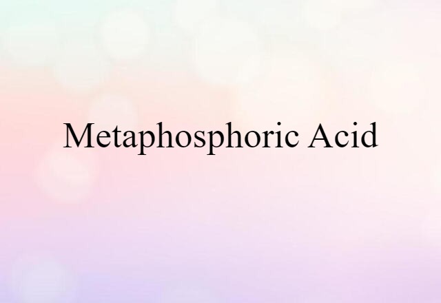 metaphosphoric acid