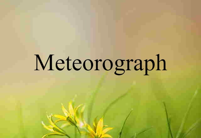 Meteorograph (noun) Definition, Meaning & Examples