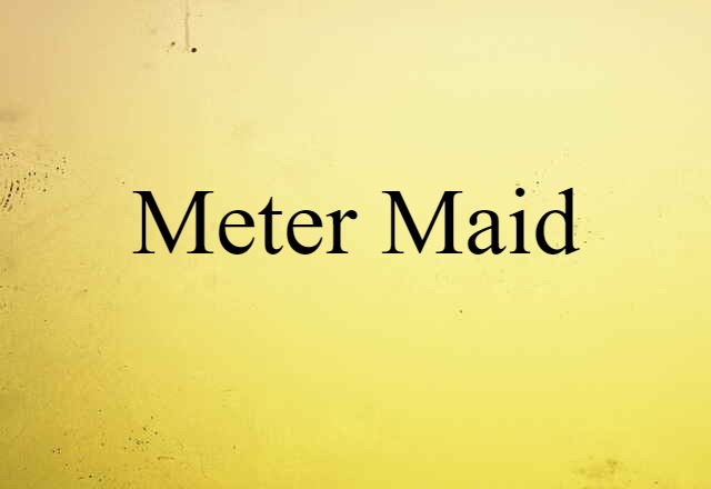 meter maid