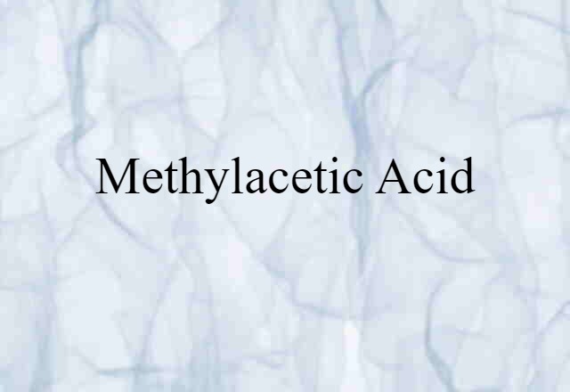 Methylacetic Acid (noun) Definition, Meaning & Examples