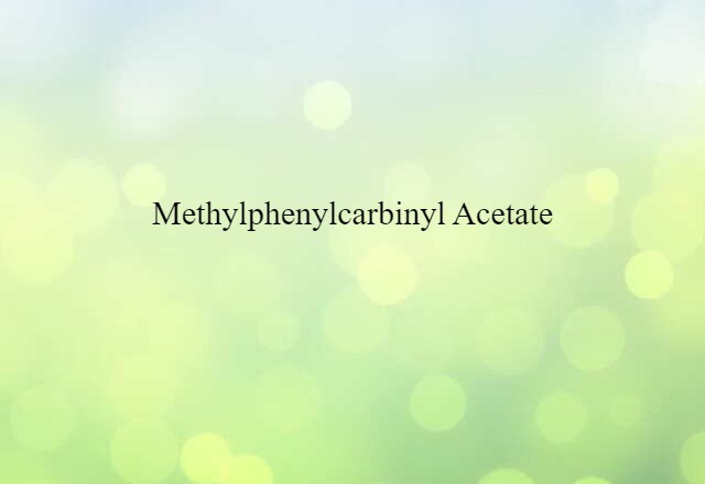 Methylphenylcarbinyl Acetate (noun) Definition, Meaning & Examples