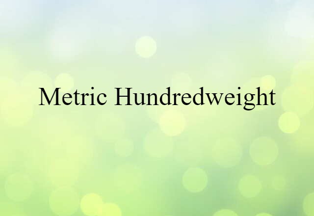 metric hundredweight