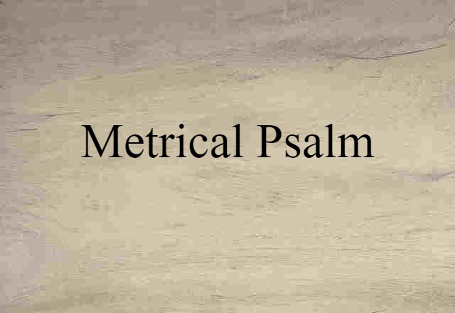 Metrical Psalm (noun) Definition, Meaning & Examples