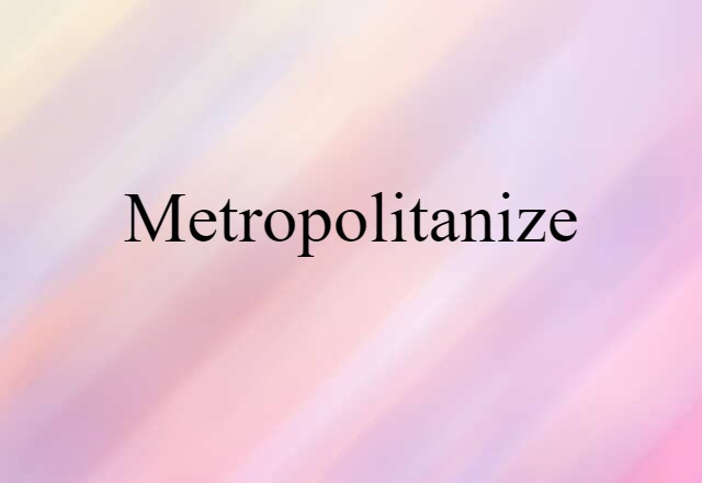 metropolitanize