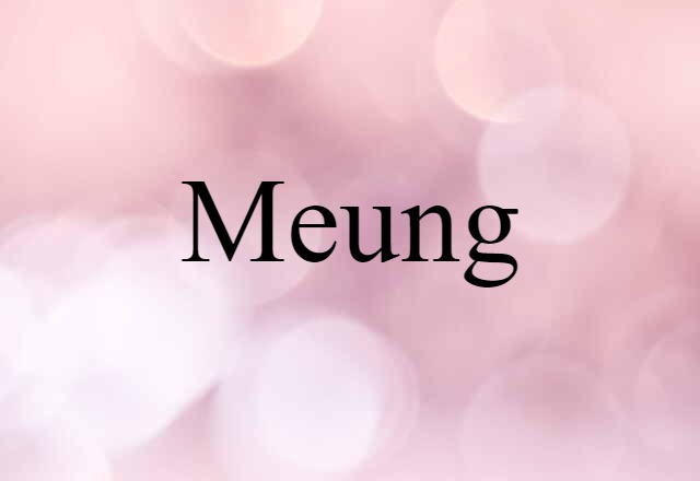 Meung (noun) Definition, Meaning & Examples