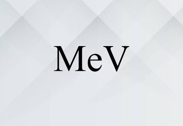 MeV (noun) Definition, Meaning & Examples