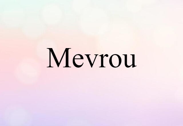 Mevrou (noun) Definition, Meaning & Examples