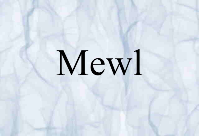 Mewl (noun) Definition, Meaning & Examples