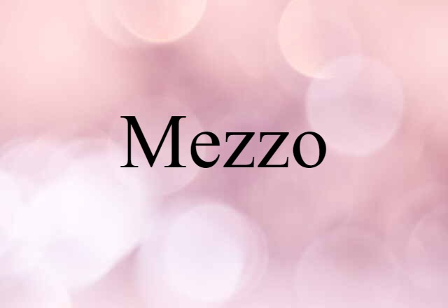 Mezzo (noun) Definition, Meaning & Examples