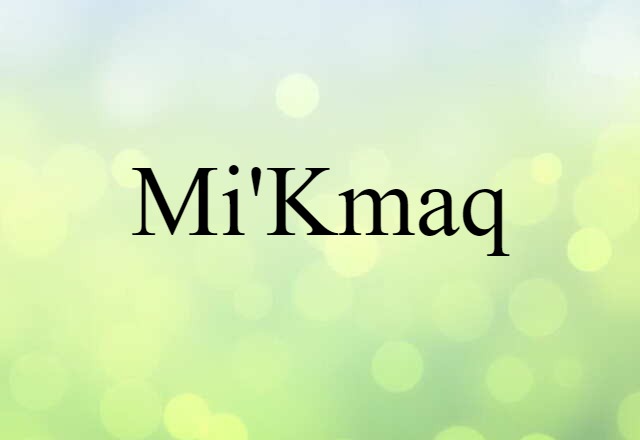 Mi'kmaq (noun) Definition, Meaning & Examples