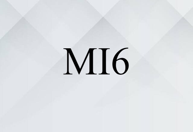 MI6 (noun) Definition, Meaning & Examples