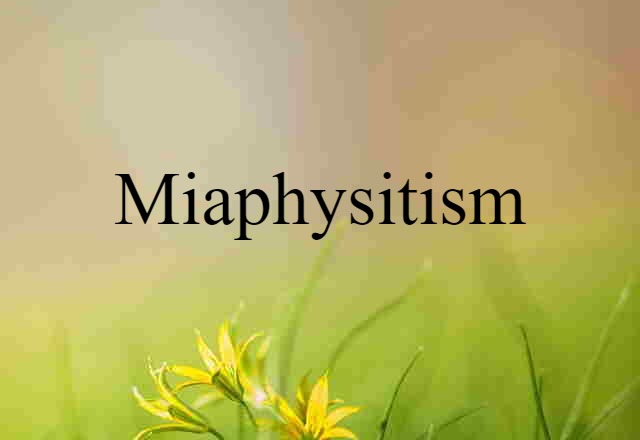 Miaphysitism