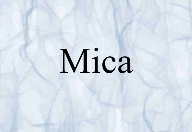 Mica (noun) Definition, Meaning & Examples