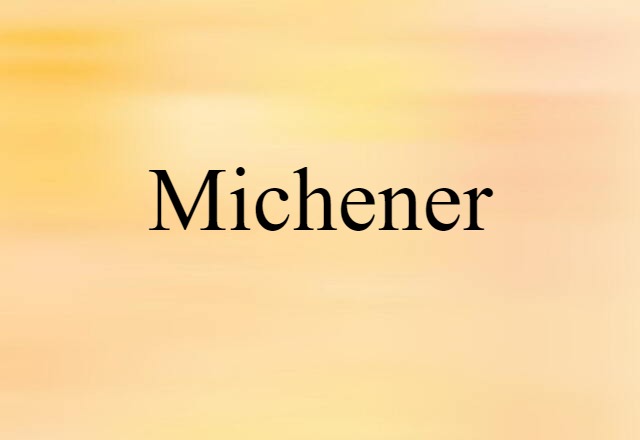 Michener (noun) Definition, Meaning & Examples