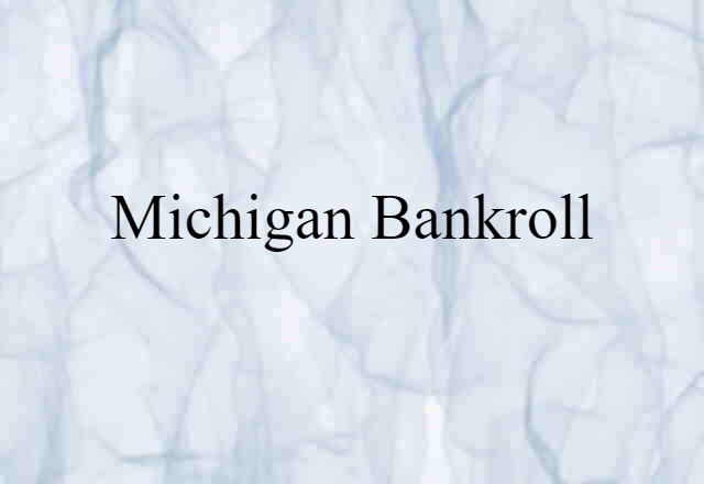 Michigan bankroll