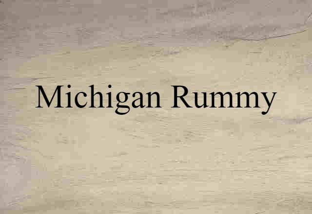 Michigan Rummy (noun) Definition, Meaning & Examples