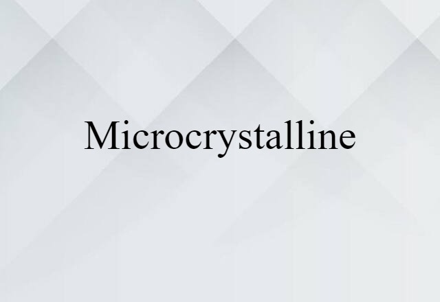 microcrystalline