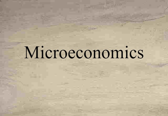 Microeconomics (noun) Definition, Meaning & Examples