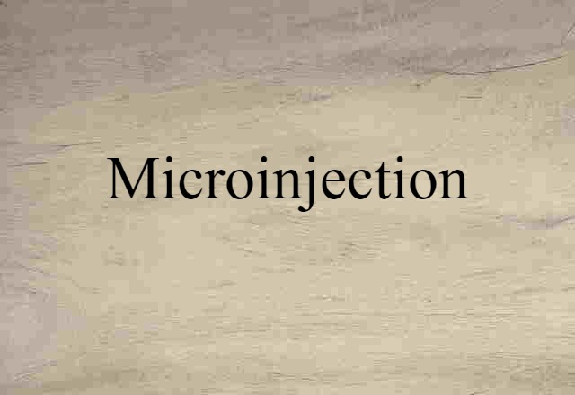 Microinjection (noun) Definition, Meaning & Examples