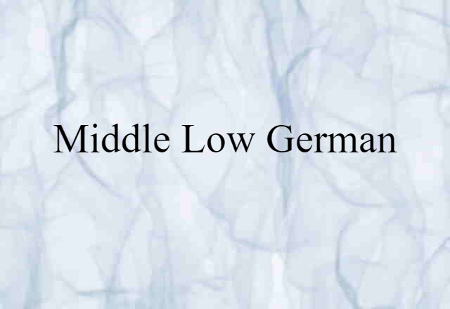 Middle Low German (noun) Definition, Meaning & Examples