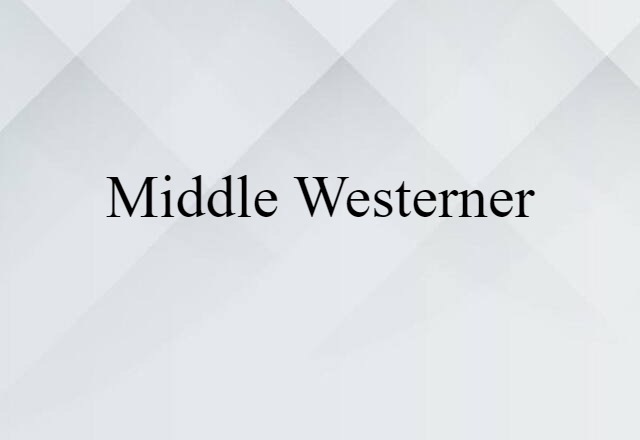 Middle Westerner (noun) Definition, Meaning & Examples