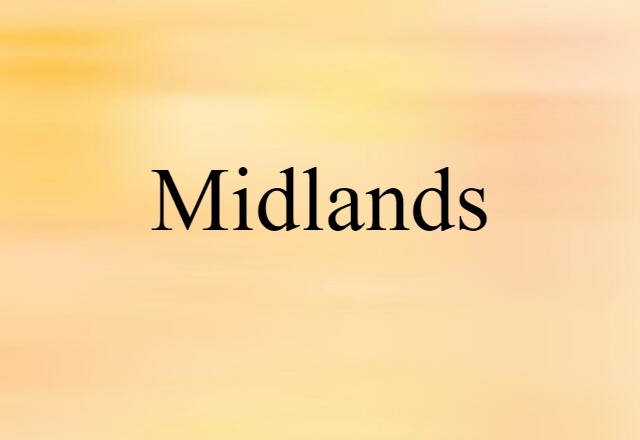 Midlands (noun) Definition, Meaning & Examples