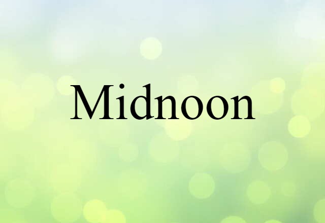 Midnoon (noun) Definition, Meaning & Examples