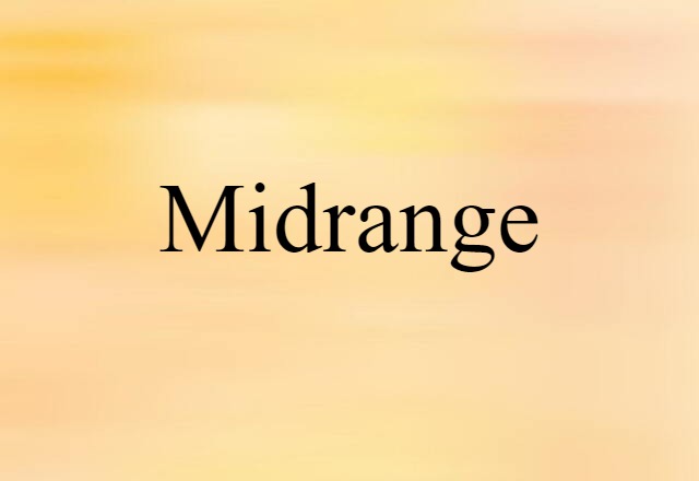 Midrange (noun) Definition, Meaning & Examples