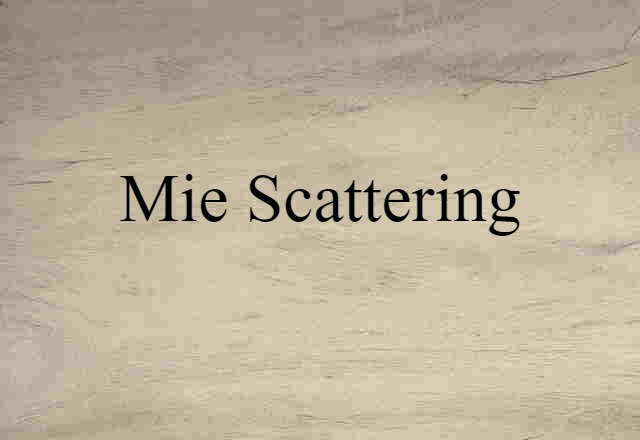 Mie Scattering (noun) Definition, Meaning & Examples