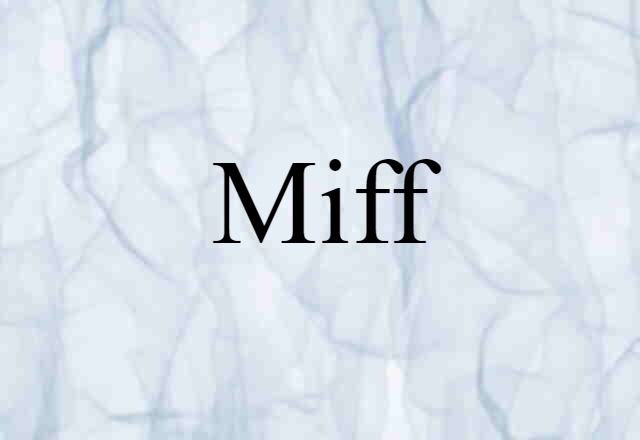 Miff (noun) Definition, Meaning & Examples